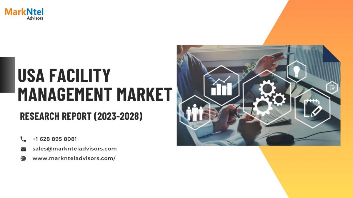 USA Facility Management Market Growth Trends 2023-2028: Share, Size, Leading Companies & & Investment Outlook