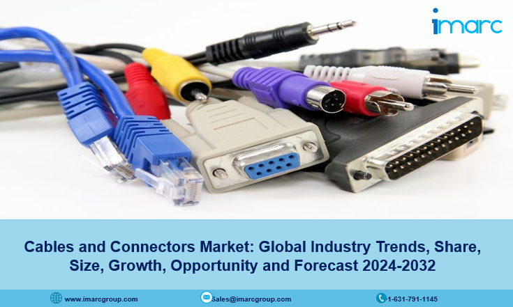 Cables and Connectors Market Growth, Share, Report and Forecast 2024-2032