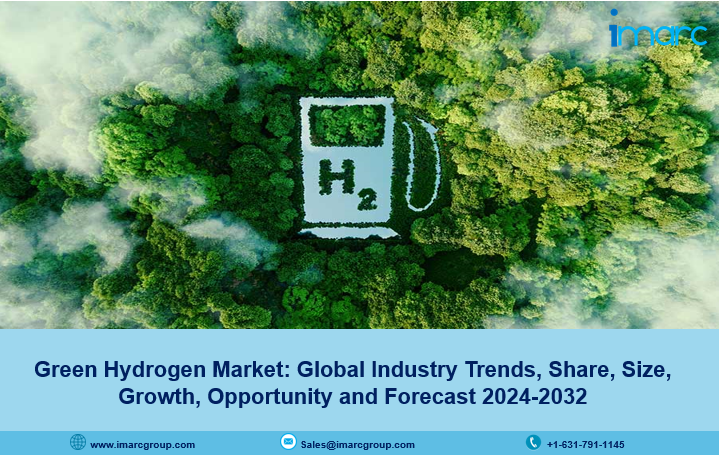 Green Hydrogen Market Report, Size, Share, Growth, Demand and Forecast 2024-2032