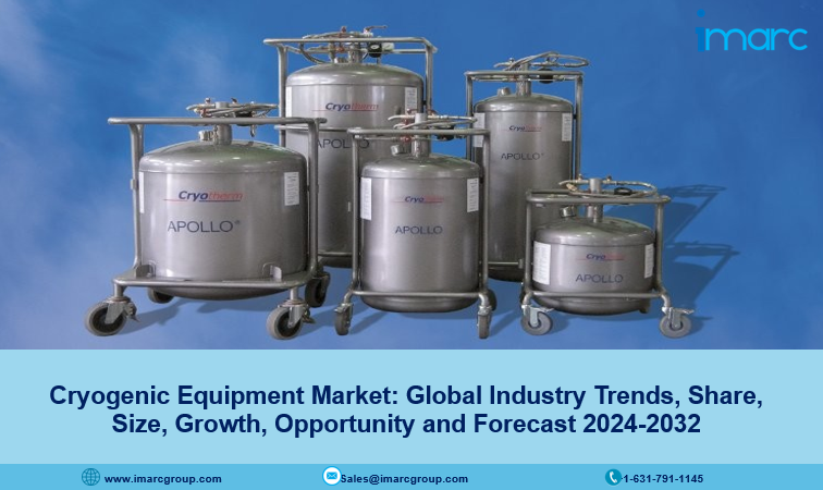Cryogenic Equipment Market Size, Share, Growth and Forecast 2024-2032
