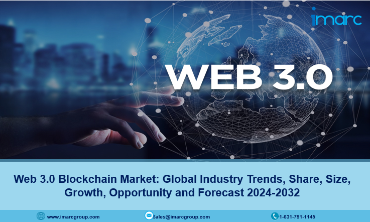 Web 3.0 Blockchain Market Size, Trends, Growth & Forecast 2024-2032