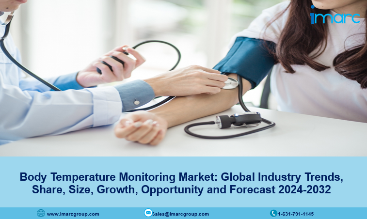 Body Temperature Monitoring Market Share, Analysis, Forecast 2024-2032