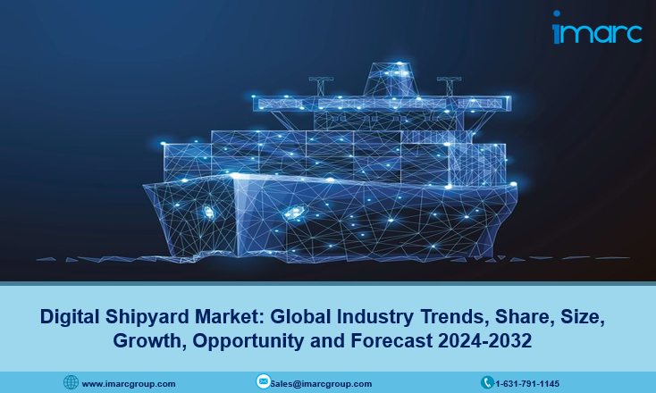 Digital Shipyard Market Growth, Outlook, Trends and Forecast 2024-2032