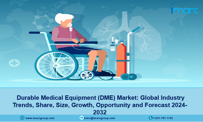 Durable Medical Equipment (DME) Market 2024, Size, Trends, Growth and Forecast 2032