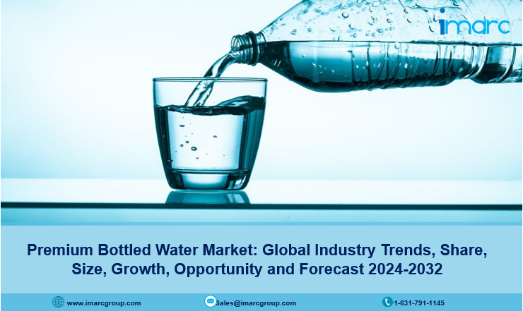 Premium Bottled Water Market Share, Trends, Demand & Forecast 2024-2032