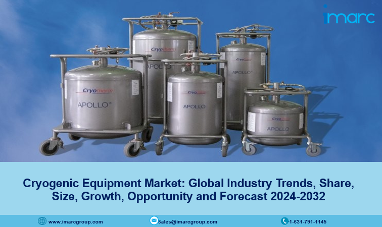 Cryogenic Equipment Market Trends, Growth Rate and Forecast 2024-2032