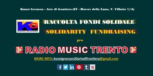 FB_raccolta fondi solidale artisti uniti pro Radio Music Trento_Kunst Grenzen-Arte di frontiera_2021