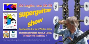 La chitarra di Walter Salin al Teatro di Rovere' della Luna con Superguitar Show!