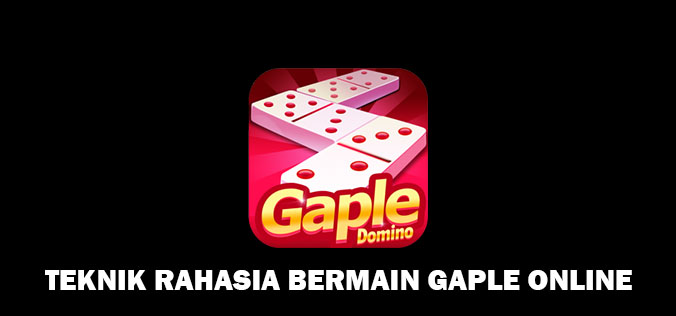 TEKNIK RAHASIA BERMAIN GAPLE ONLINE