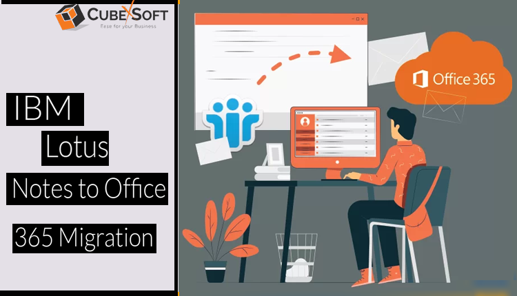 How to Change IBM Notes Data to Office 365 Account? – A Smart & Instant Solution!