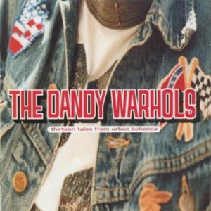 The Dandy Warhols - Thirteen tales from urban Bohemia