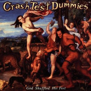 Crash Test Dummies - God shuffed his feet