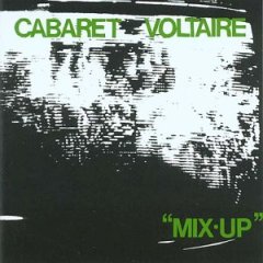 Cabaret Voltaire - Mix up