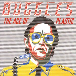 Buggles - The age of plastic