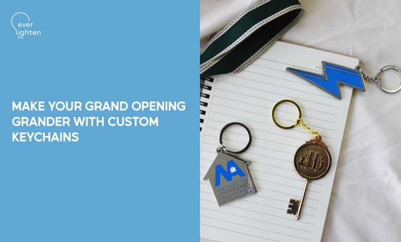 Make your grand opening grander with custom keychains