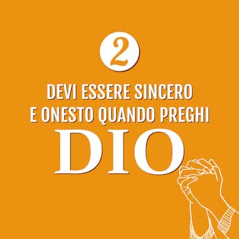 Prega Dio con sincerità e onestà