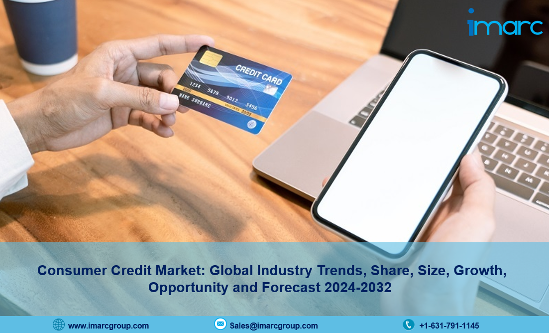 Consumer Credit Market Report 2024, Industry Trends, Size and Forecast Till 2032