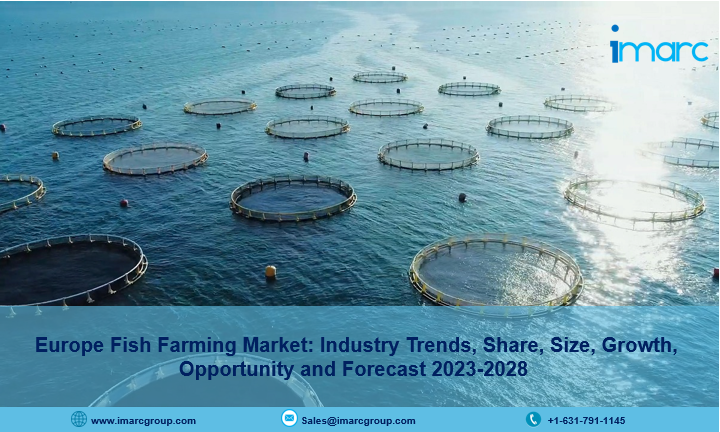 Europe Fish Farming Market Report 2023, Industry Trends, Growth, Size and Forecast Till 2028