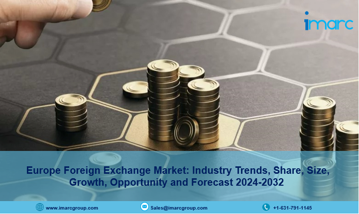Europe Foreign Exchange Market Report 2024, Industry Trends, Growth, Size and Forecast Till 2032