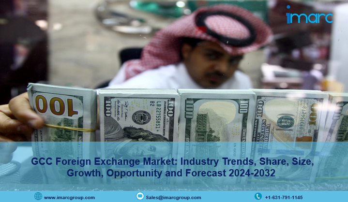 GCC Foreign Exchange Market Size, Growth, Trends, Share, Demand and Forecast 2024-2032