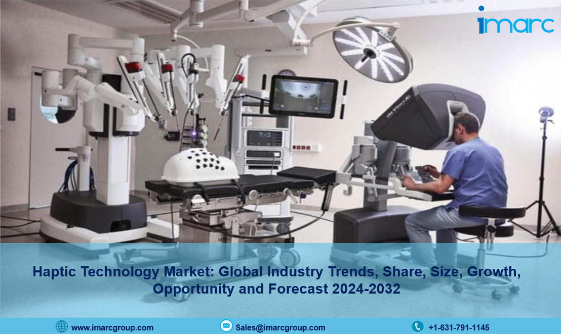 Haptic Technology Market Size, Industry Trends, Share, Growth and Report 2024-2032