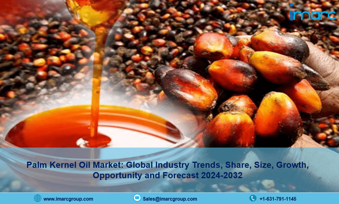 Palm Kernel Oil Market Report 2024, Industry Trends, Size, Drivers, Growth and Forecast Till 2032