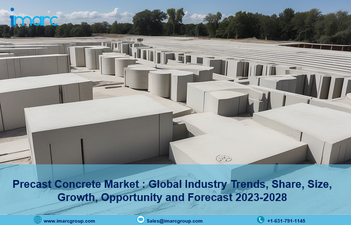 Precast Concrete Market Size, Industry Trends, Share, Growth and Report 2023-2028