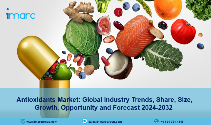 Antioxidants Market Size, Demand, Trends, Share, Growth and Forecast 2024-2032