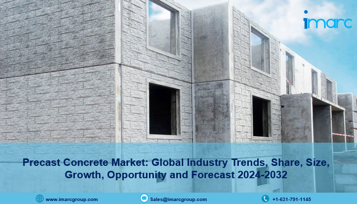 Precast Concrete Market Report 2024, Industry Trends, Growth, Size and Forecast Till 2032