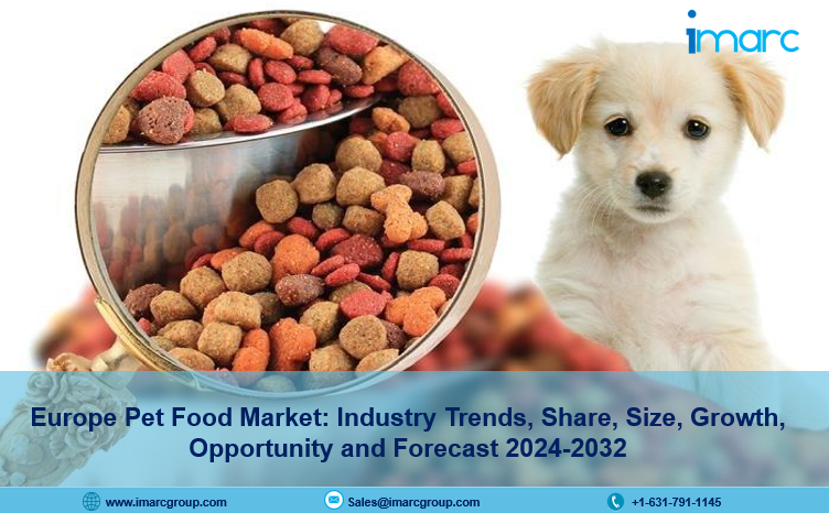 Europe Pet Food Market Report, Trends, Growth and Forecast 2024-2032
