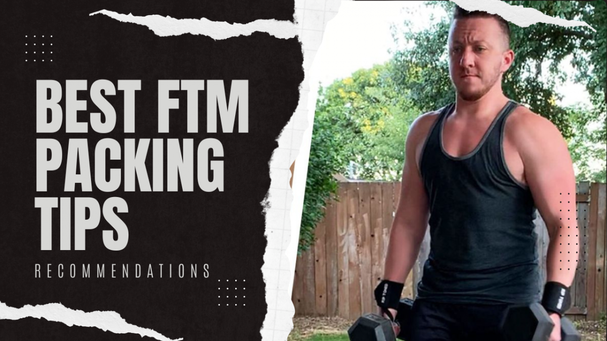 Best FTM Packing Tips For Trans Guys