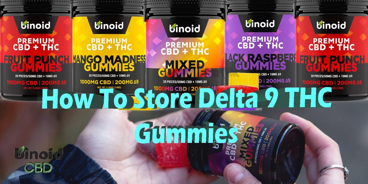 What are the storage guidelines for Delta 9 CBD gummies?