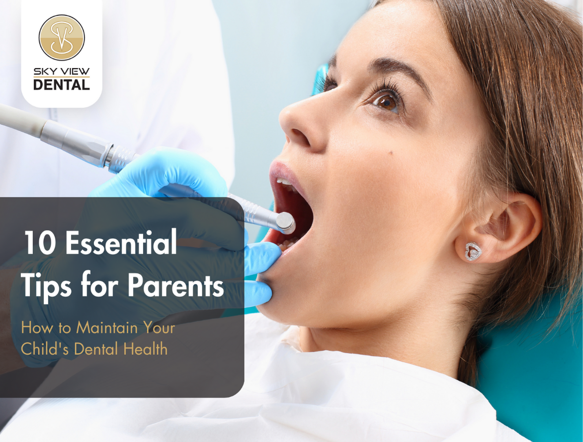 10 Essential Tips for Parents: How to Maintain Your Child’s Dental Health
