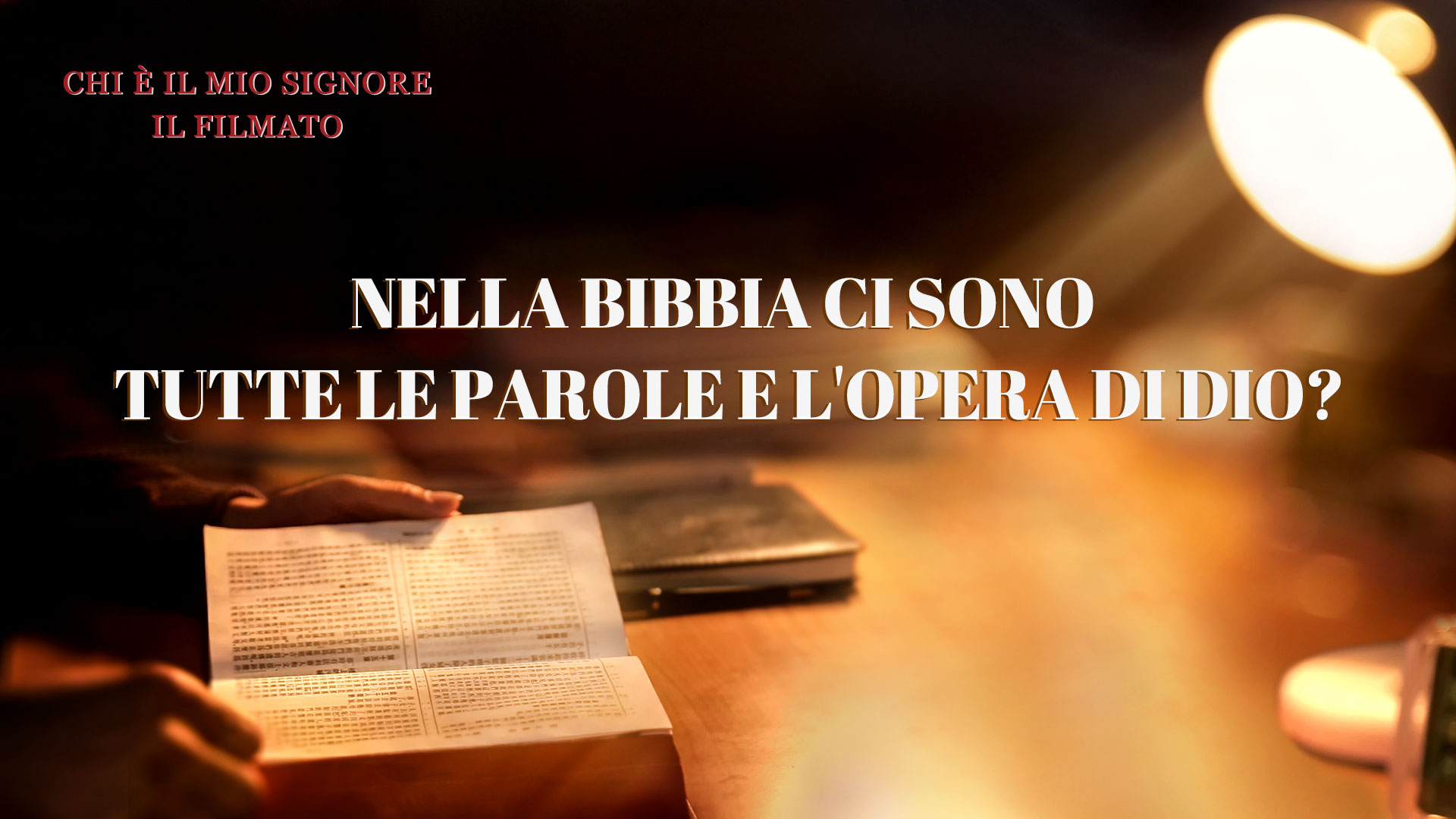 Chi è il mio signore il filmato – Nella Bibbia ci sono tutte le parole e l’opera di Dio?