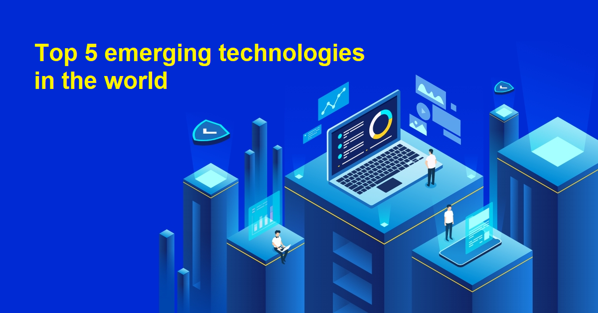 Top 5 emerging technologies in the world