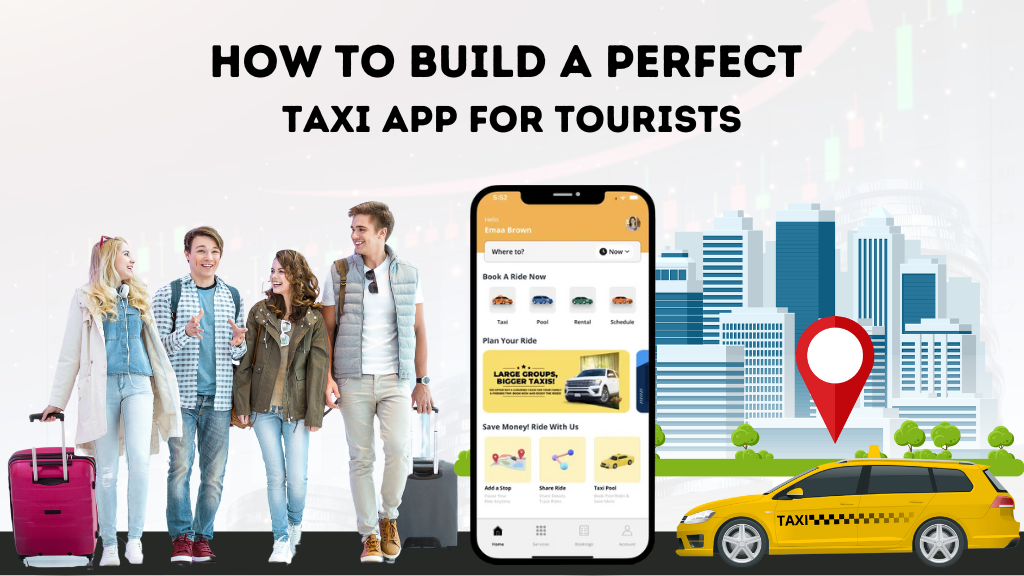 How to Build a Perfect Taxi App for Tourists and International Travelers