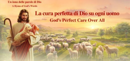 Un inno delle parole di Dio "La cura perfetta di Dio su ogni uomo" Lodare Dio Onnipotente