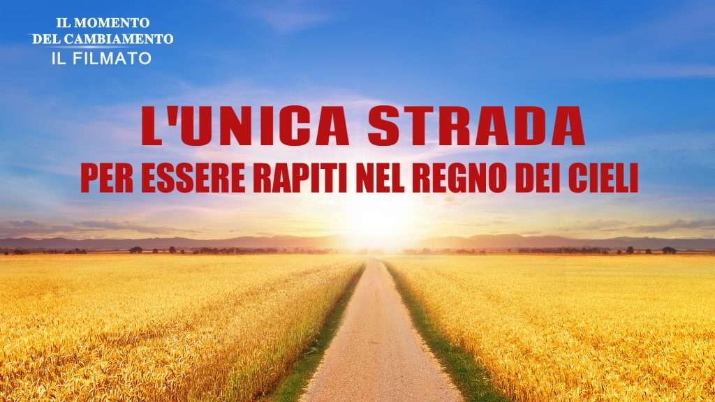  "Il momento del cambiamento" il filmato – L'unica strada per essere rapiti nel Regno dei Cieli