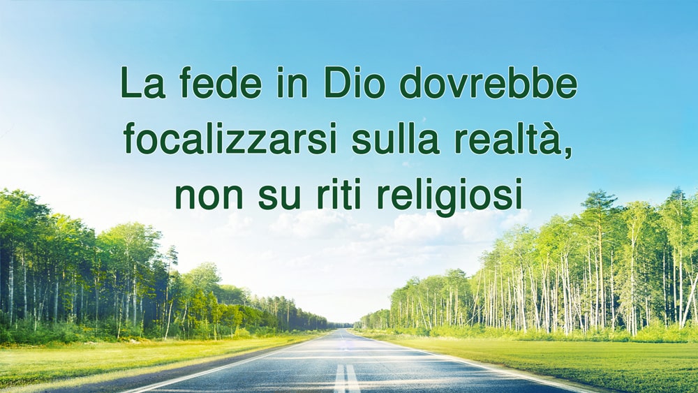 La fede in Dio deve concentrarsi sulla realtà e non sui rituali religiosi