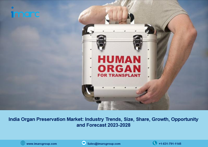 India Organ Preservation Market 2023 | Industry Trends, Share and Forecast 2028