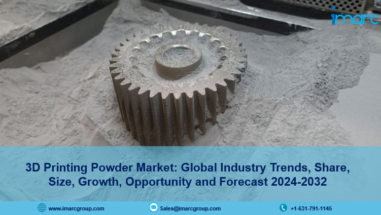 3D Printing Powder Market Analysis 2024-2032: Size, Share, Demand & Forecast