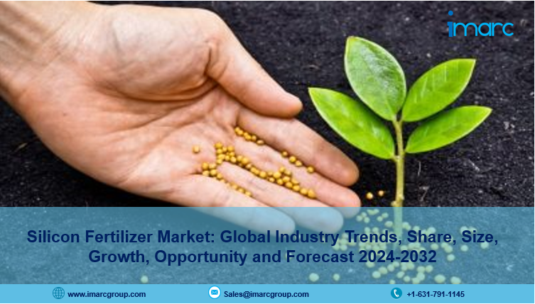 Silicon Fertilizer Market Growth 2024, Share, Outlook, Demand and Forecast 2032