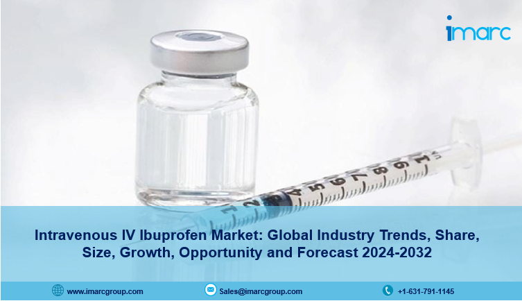 Intravenous IV Ibuprofen Market 2024-2032: Industry Growth, Size, Share, Trends