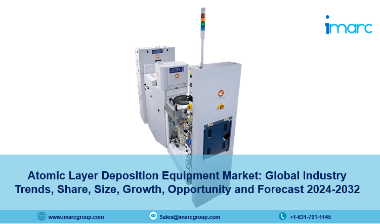 Atomic Layer Deposition Equipment Market Size, Share, Trends, Report 2024-2032