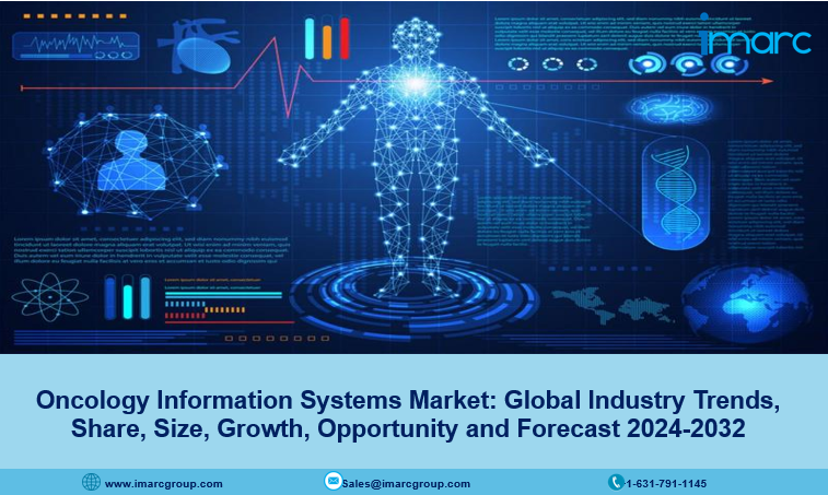 Oncology Information Systems Market Size, Share, Growth and Forecast 2024-2032