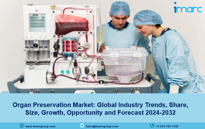 Organ Preservation Market Trends, Outlook, Growth and Opportunity 2024-2032