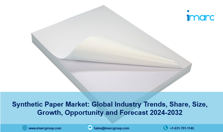Synthetic Paper Market Size Analysis, Trends, Forecast Up to 2024-2032