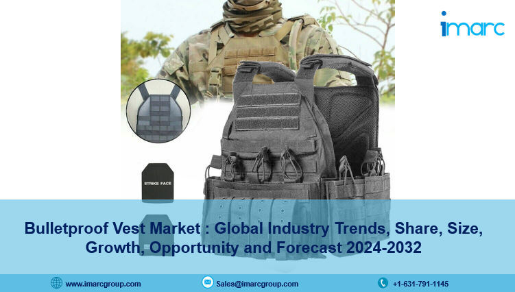 Bulletproof Vest Market Trends, Industry Growth and Forecast 2024-2032