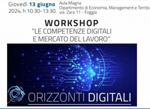 Digitale Fra Mercato e Lavoro Workshop Giovedì 13 Giugno Alla Unifg-Divisione Informazione-