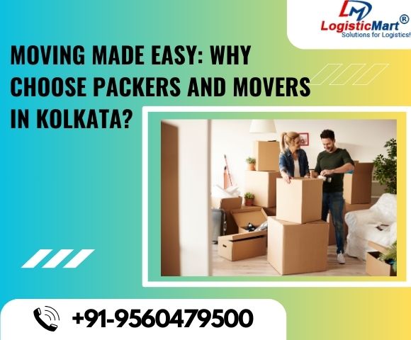 Moving Made Easy Why Choose Packers and Movers in Kolkata